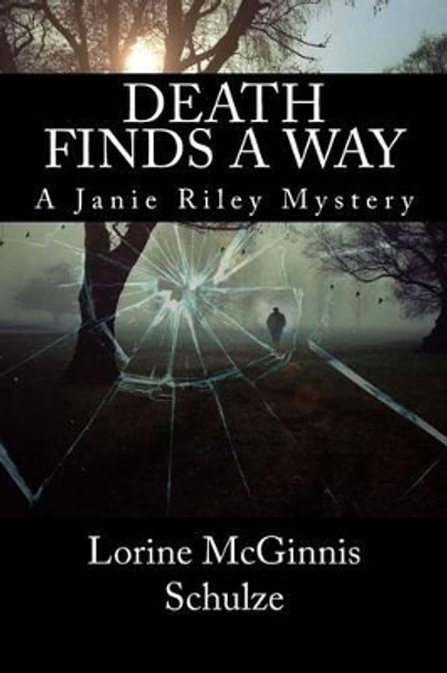 Death Finds a Way: A Janie Riley Mystery by Lorine McGinnis Schulze 9780968074497