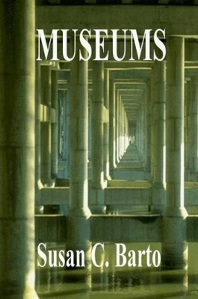 Museums by Susan C Barto 9780971251625