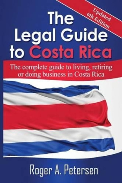 The Legal Guide to Costa Rica by Roger Allen Petersen 9780971581593