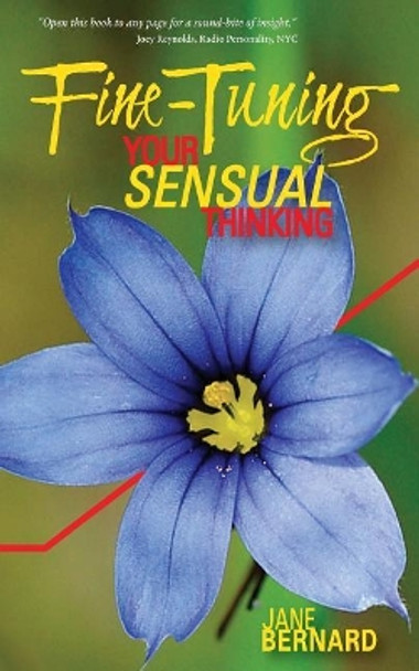 Fine-Tuning: Your Sensual Thinking by Jane Bernard 9780971925502