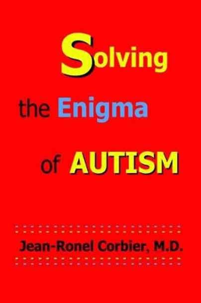 Solving the Enigma of Autism by Jean-Ronel Corbier 9780975419724