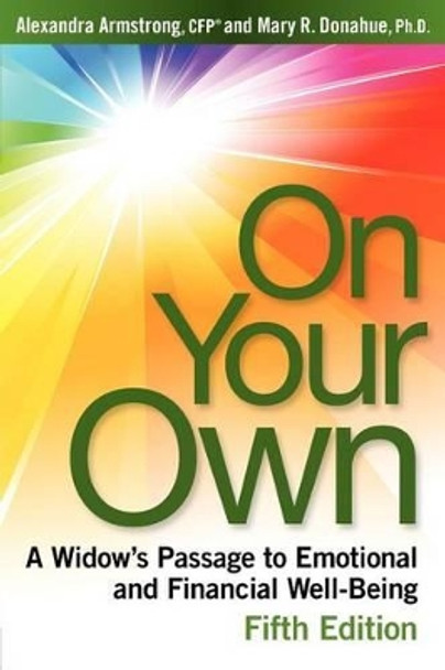 On Your Own, 5th Edition: A Widow's Passage to Emotional and Financial Well-Being by Mary R Donahue Ph D 9780978714819