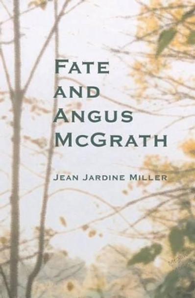 Fate and Angus McGrath by Jean Jardine Miller 9780973137620