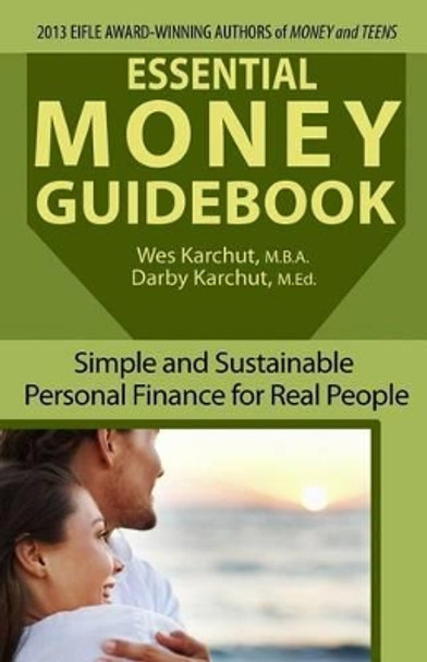 Essential Money Guidebook: Simple and Sustainable Personal Finance for Real People by Darby Karchut 9780974114514