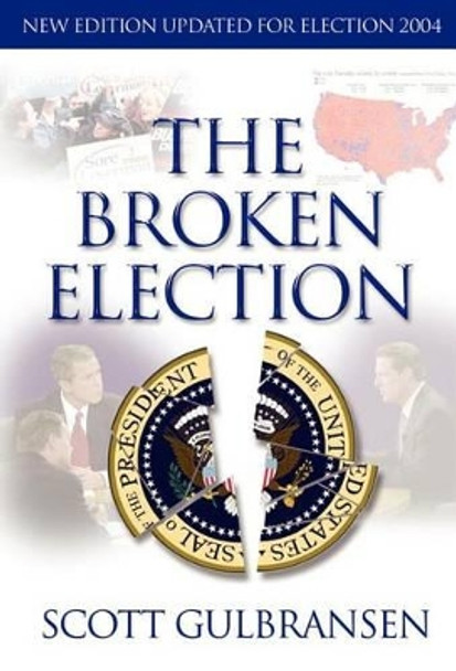 The Broken Election by Scott A Gulbransen 9780974926414