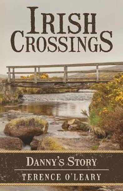 Irish Crossings: Danny's Story by Terence O'Leary 9780975321690