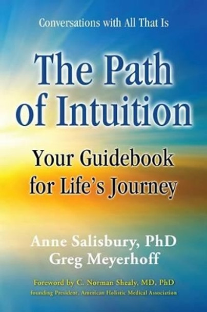 The Path of Intuition: Your Guidebook for Life's Journey by Anne Salisbury 9780975850954