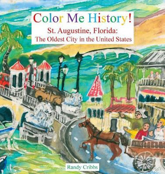 Color Me History!: St. Augustine, Florida: The Oldest City in the United States by Randy Cribbs 9780975953396