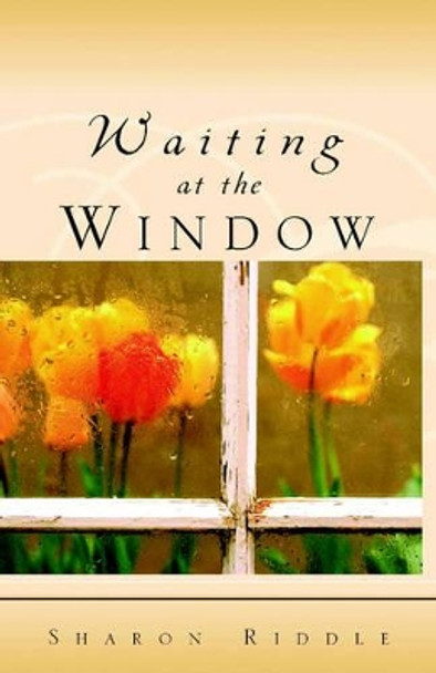 Waiting at the Window by Sharon Kay Riddle 9780976158332