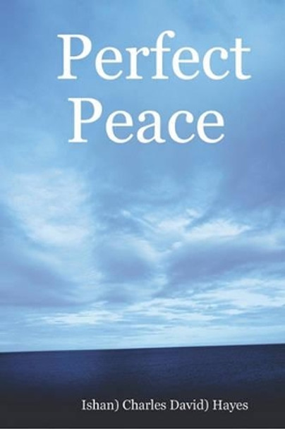 Perfect Peace: An Introduction To Your Natural State by Charlie Hayes 9780976661979