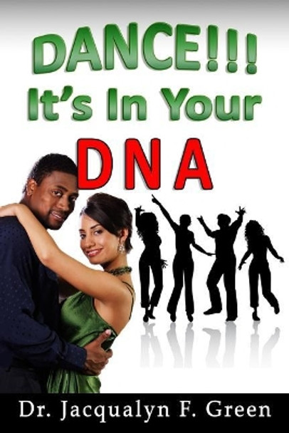 Dance! It's in Your DNA by Jacqualyn F Green 9780976672852