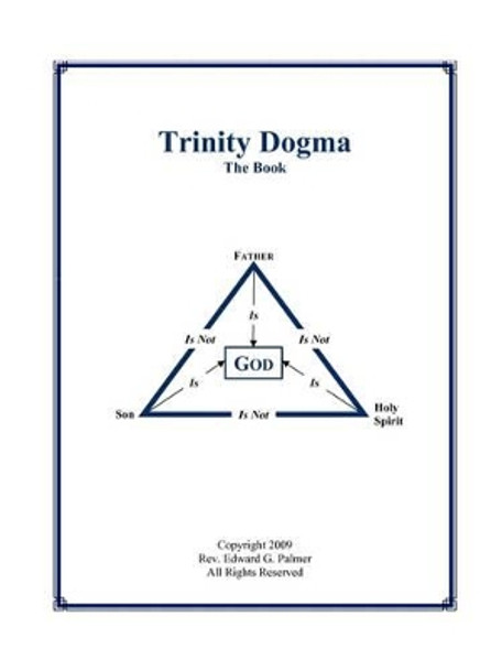 Trinity Dogma - The Book by Edward Glen Palmer 9780976883364