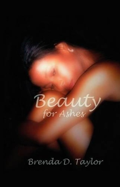 Beauty for Ashes by Brenda D Taylor 9780977423101