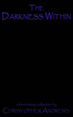 The Darkness Within by Christopher Andrews 9780977453542