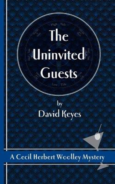 The Uninvited Guests: A Cecil Herbert Woolley Mystery by David Keyes 9780978454371