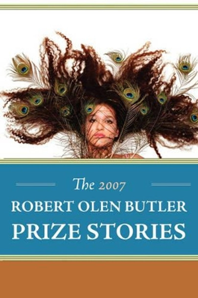 The 2007 Robert Olen Butler Prize Stories by Valerie Hurley 9780979150166