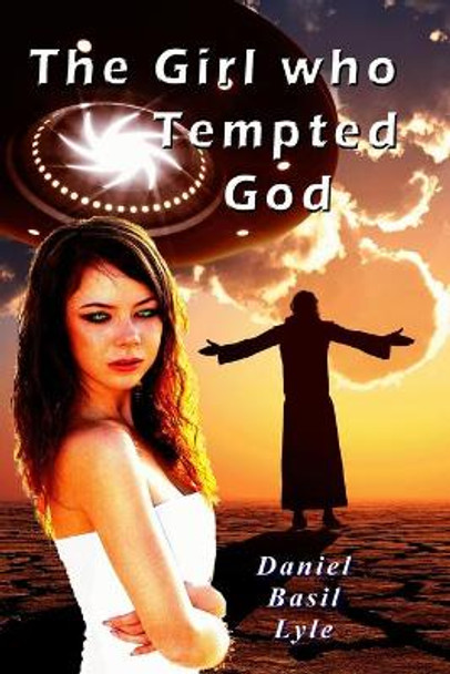 The Girl Who Tempted God by Daniel Lyle 9780979410161