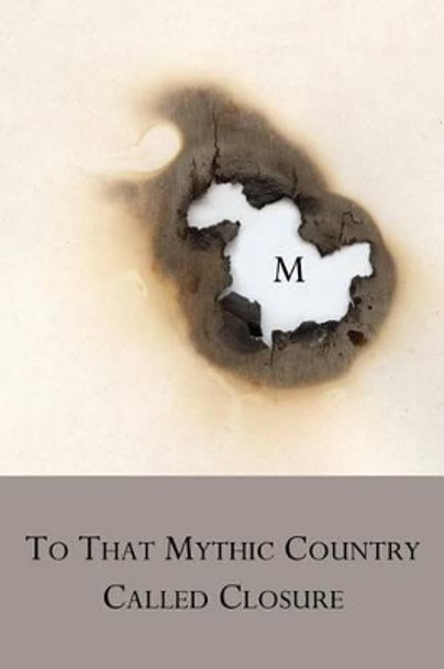 To That Mythic Country Called Closure by Lana Hechtman Ayers 9780979713774