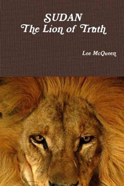 Sudan: The Lion of Truth: The Angel and the Lion by Lee McQueen 9780979851599