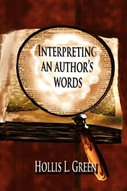 Interpertiing An Author's Words by Hollis Lynn Green 9780980167474