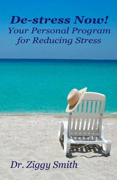 De-Stress Now!: Your Personal Program For Reducing Stress by Ziggy Smith 9780980581805