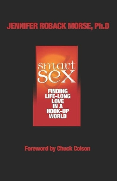 Smart Sex: Finding Life-Long Love in a Hook-Up World by Jennifer Roback Morse Phd 9780981605920