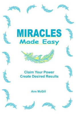 Miracles Made Easy by Ann McGill 9780981609607