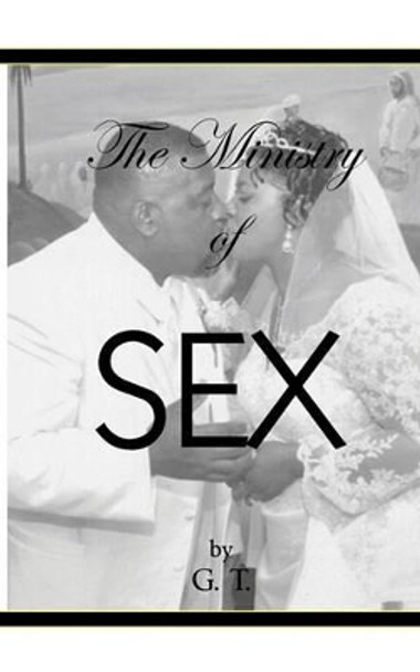 The Ministry Of Sex By GT by G T 9780982035443