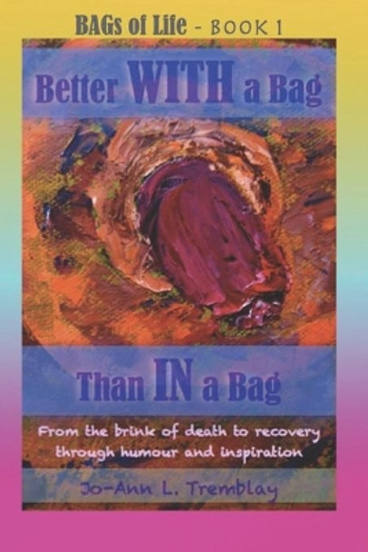 Better WITH a Bag Than IN a Bag by Jo-Ann L Tremblay 9780980900910