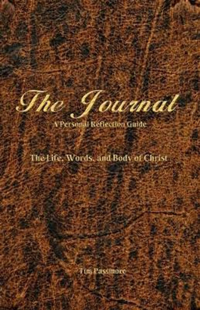 The Journal: A Personal Reflection Guide by Tim Passmore 9780981509518