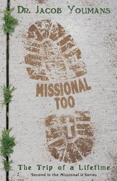 Missional Too: The Trip of a Lifetime by Jacob Youmans 9780981892382