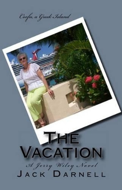 The Vacation: A Jerry Wiley Novel by Jack Darnell 9780981950785