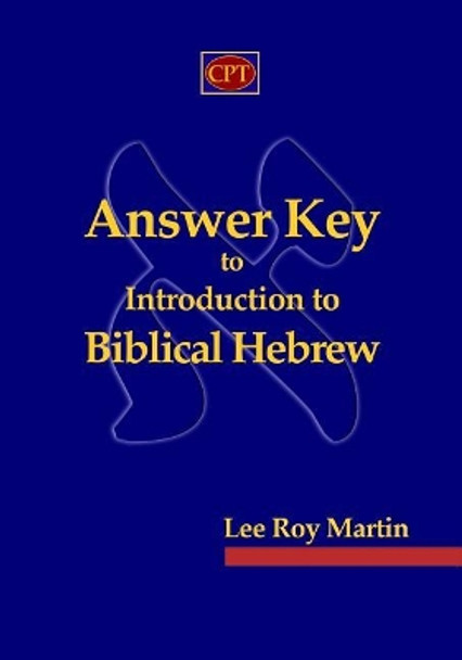 Answer Key to Introduction to Biblical Hebrew by Lee Roy Martin 9780981965161