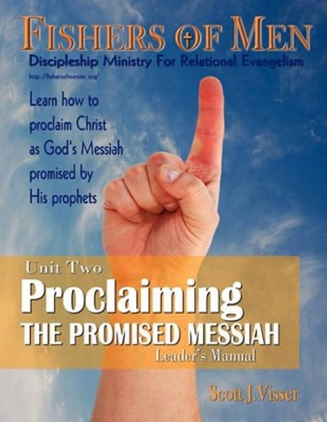 Proclaiming the Promised Messiah: Discipleship Ministry for Relational Evangelism - Leader's Manual by Scott J Visser 9780982621929