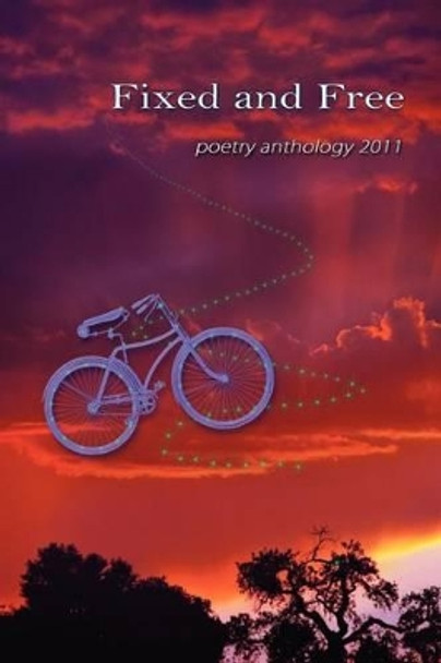 Fixed and Free: poetry anthology 2011 by Gregory L Candela 9780982730331