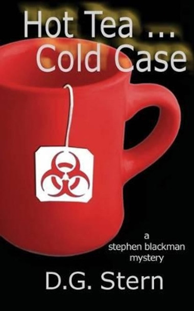 Hot Tea...Cold Case by D G Stern 9780982809822