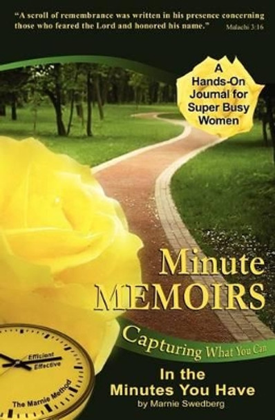 Minute Memoirs: Capturing What You Can in the Minutes You Have by Marnie Swedberg 9780982993545