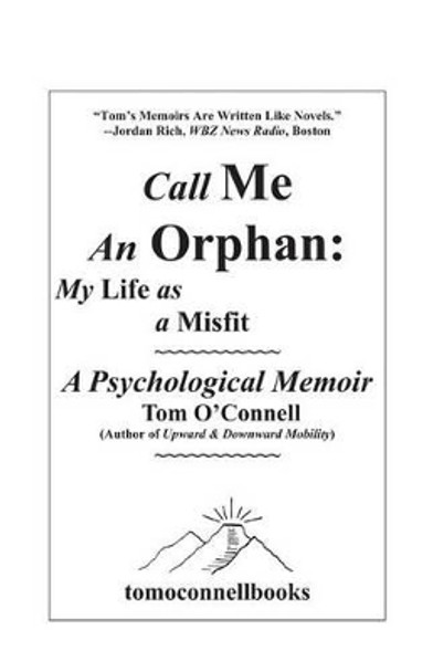 Call Me an Orphan: My Life as a Misfit by Tom O'Connell 9780982776629