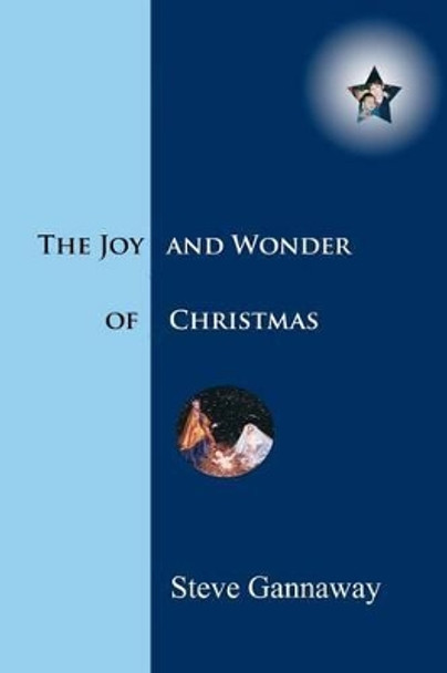 The Joy and Wonder of Christmas by Steve Gannaway 9780983004714