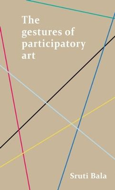 The Gestures of Participatory Art by Sruti Bala