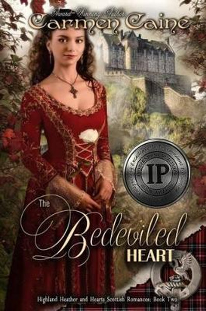 The Bedeviled Heart: The Highland Heather and Hearts Scottish Romance Series by Carmen Caine 9780983524069