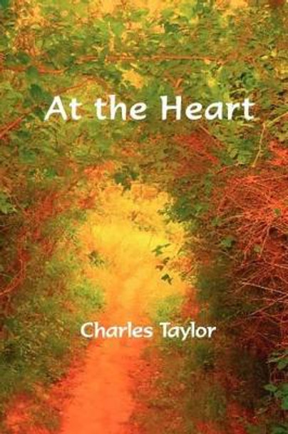 At the Heart by Charles Taylor 9780983596837