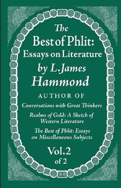 The Best of Phlit: Essays on Literature: Volume 2 of 2 by L James Hammond 9780983827054