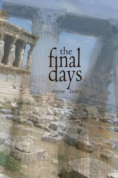 The Final Days by Wayne Lanter 9780983841210