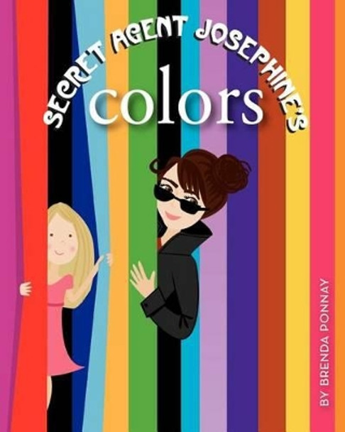 Secret Agent Josephine's Colors by Brenda Ponnay 9780983842811