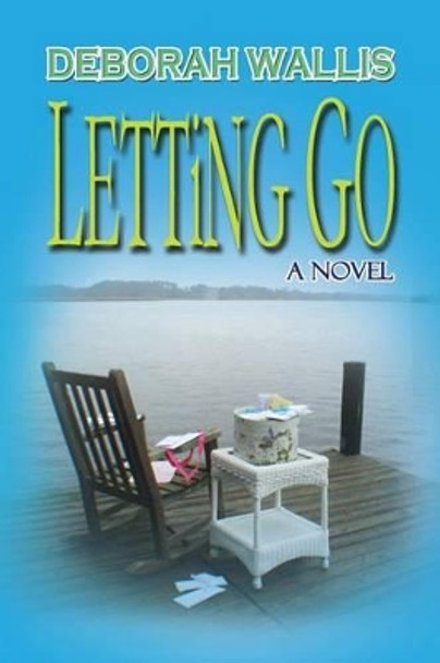 Letting Go by Deborah Wallis 9780984039159