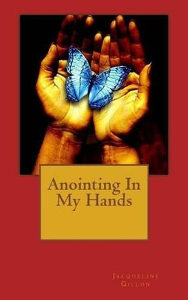 Anointing In My Hands by Deborah A Wright 9780984324538