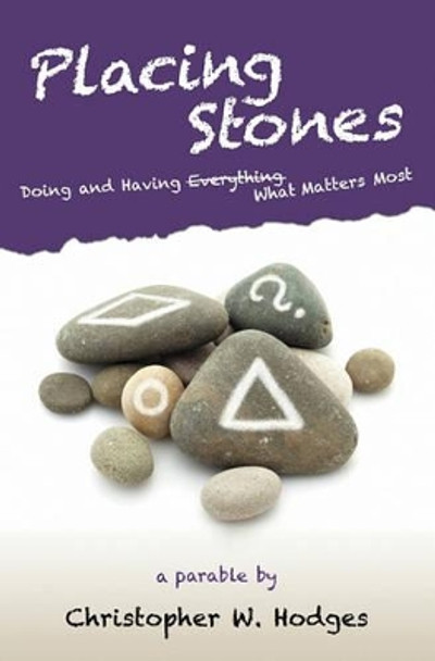 Placing Stones: Doing and Having What Matters Most. by Darren Wheeling 9780984401208