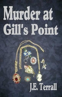 Murder at Gill's Point by J E Terrall 9780984459179