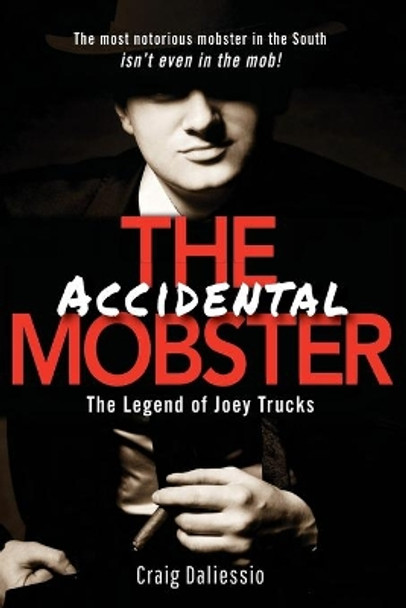 The Legend of Joey Trucks: The Accidental Mobster by Craig Daliessio 9780984533619